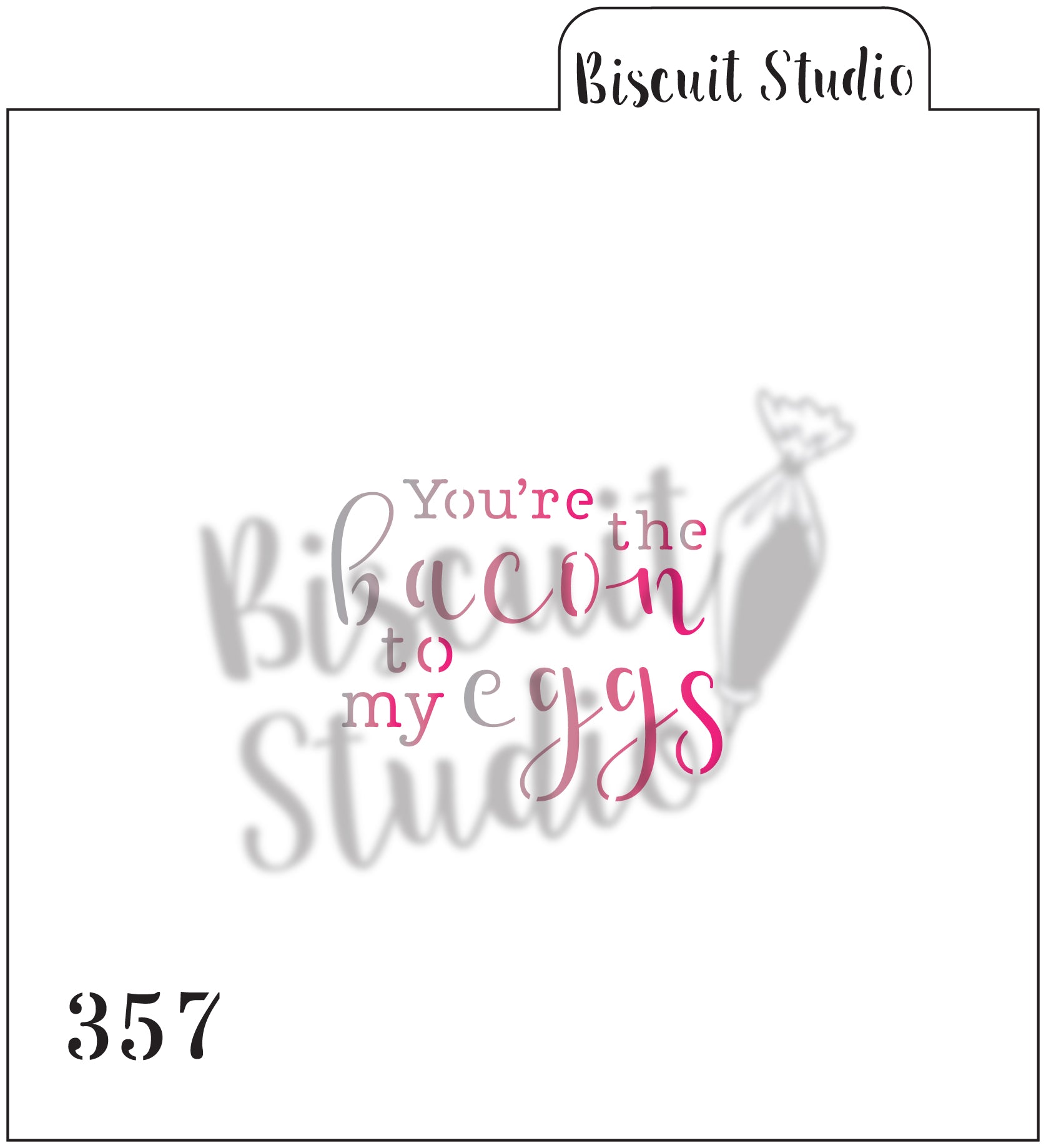 You're the bacon to my eggs Cookie Stencil