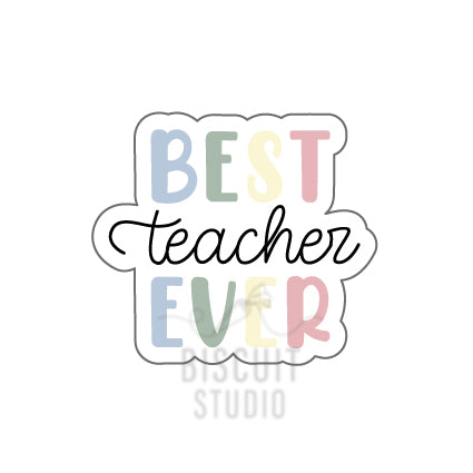 'BEST teacher EVER' text cookie cutter design by Biscuit Studio